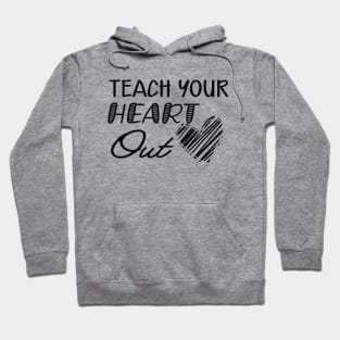 Teacher - Teach your heart out Hoodie